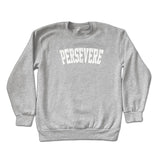 PERSEVERE Crewneck Sweatshirt
